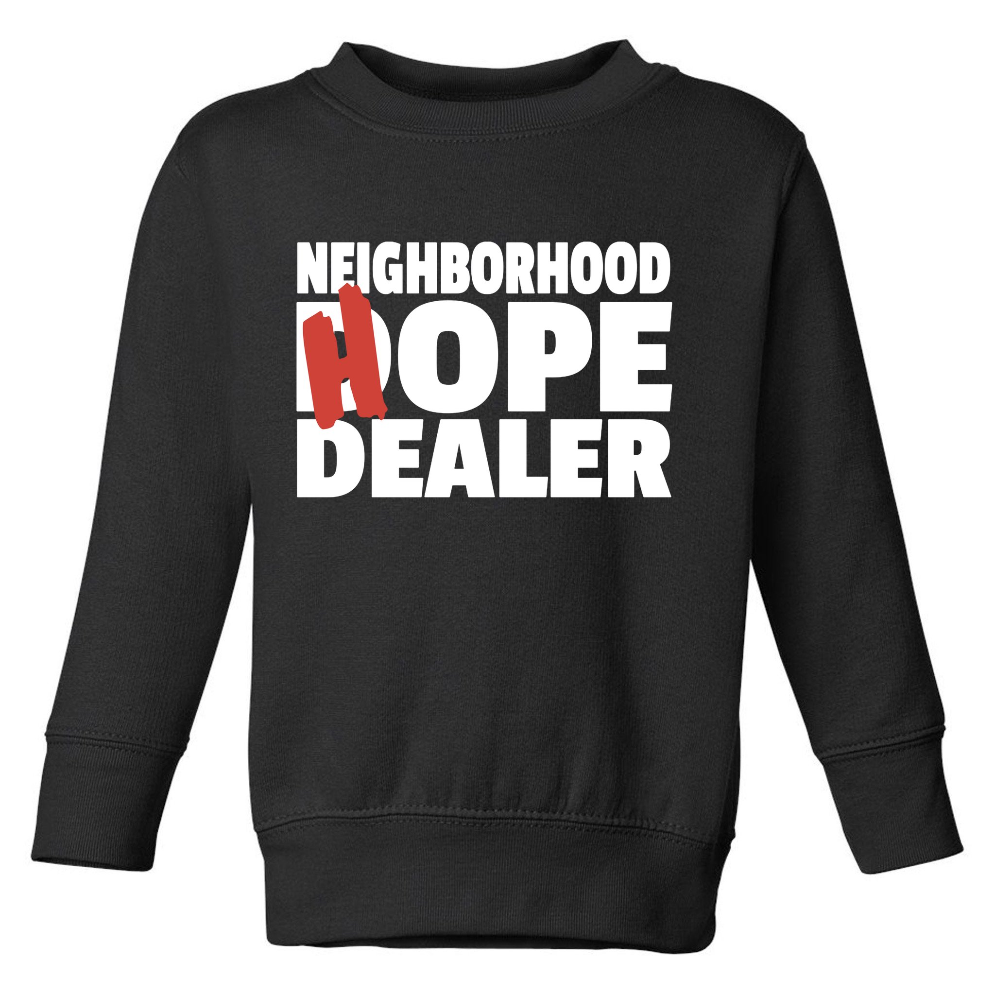 Neighborhood Dope Hope Dealer Toddler Sweatshirt