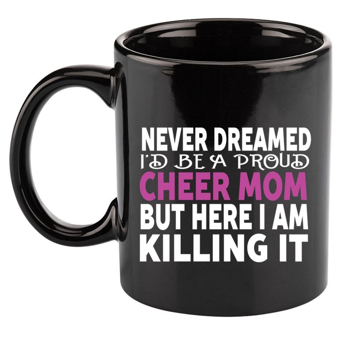 Never Dreamed I'd Be A Cheer Mom 'S Gift 11oz C Handle Ceramic Mug