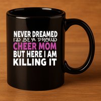 Never Dreamed I'd Be A Cheer Mom 'S Gift 11oz C Handle Ceramic Mug