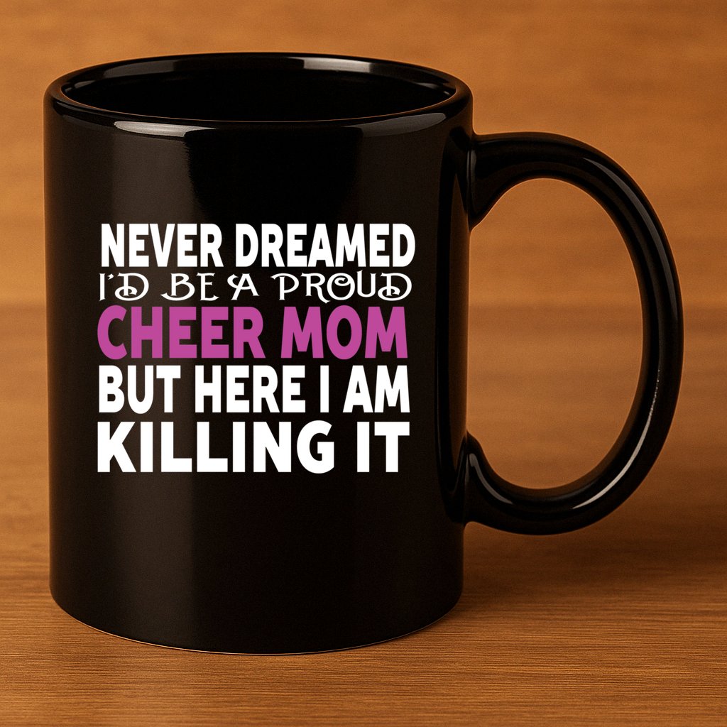 Never Dreamed I'd Be A Cheer Mom 'S Gift 11oz C Handle Ceramic Mug