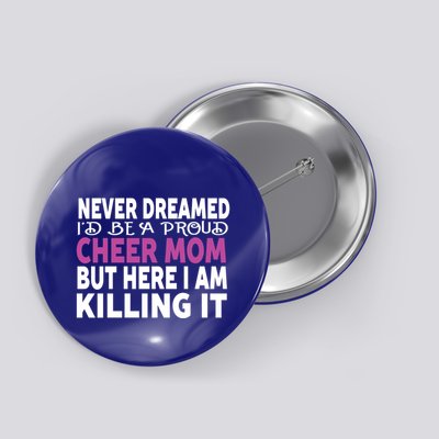 Never Dreamed I'd Be A Cheer Mom 'S Gift Button