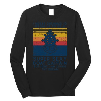 Never Dreamed Id Grow Up Boat Captain Funny Owner Long Sleeve Shirt