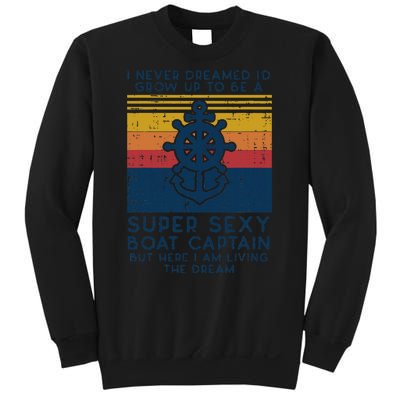 Never Dreamed Id Grow Up Boat Captain Funny Owner Sweatshirt