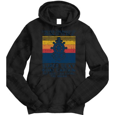 Never Dreamed Id Grow Up Boat Captain Funny Owner Tie Dye Hoodie