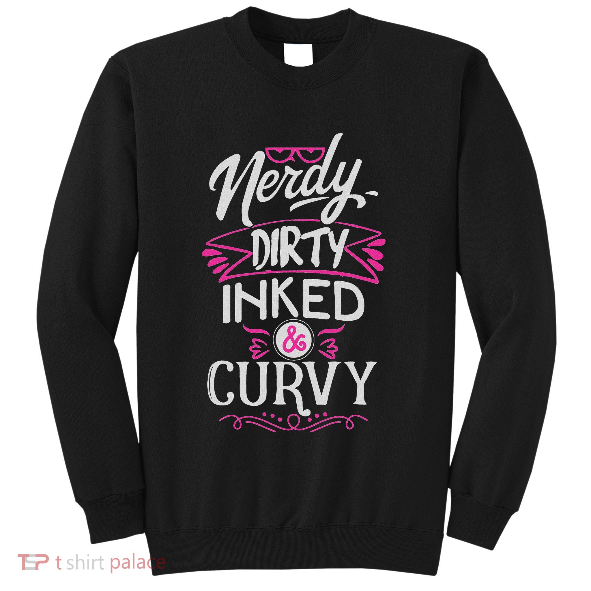 Nerdy Dirty Inked And Curvy Sweatshirt