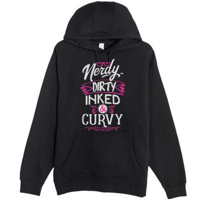 Nerdy Dirty Inked And Curvy Premium Pullover Hoodie