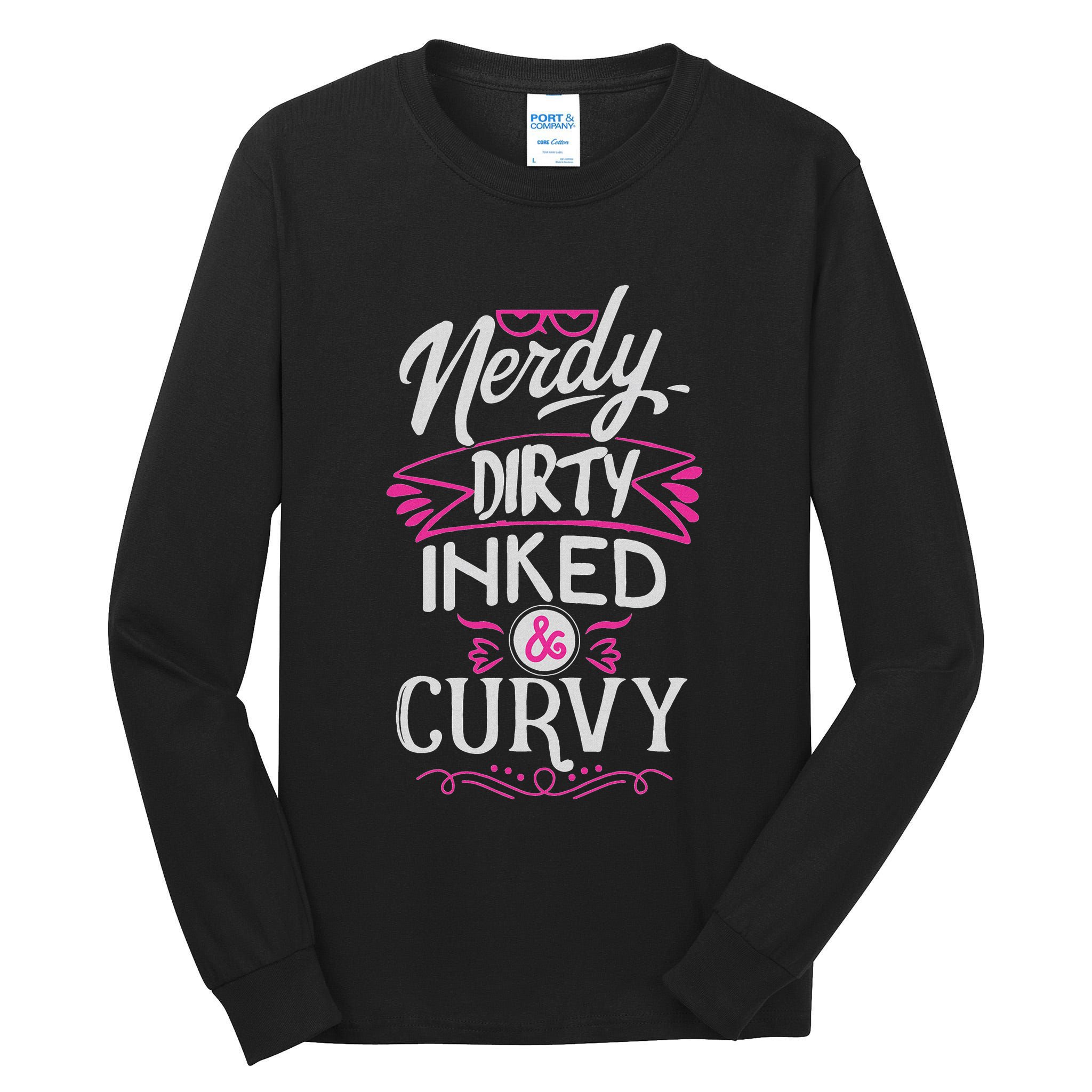 Nerdy Dirty Inked And Curvy Tall Long Sleeve T-Shirt
