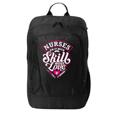 Nurses Do It With Skill And Love Gift City Backpack