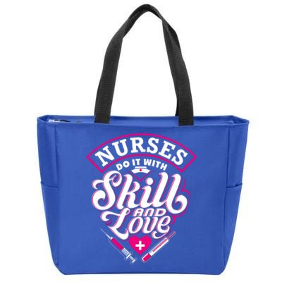 Nurses Do It With Skill And Love Gift Zip Tote Bag