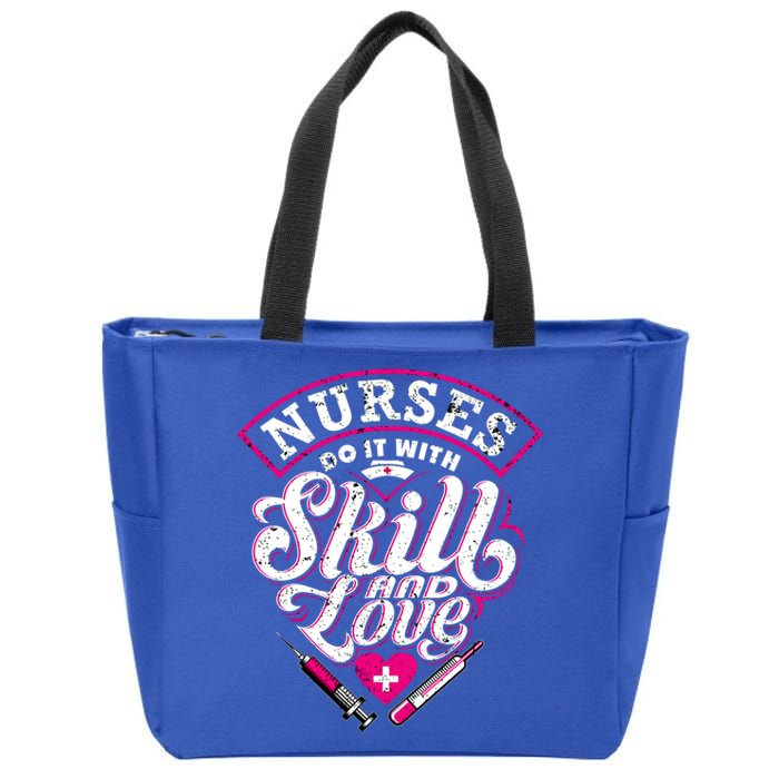 Nurses Do It With Skills And Love Funny Nursing Life Design Great Gift Zip Tote Bag