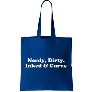 Nerdy Dirty Inked And Curvy Funny Sarcastic Tattooed Great Gift Tote Bag