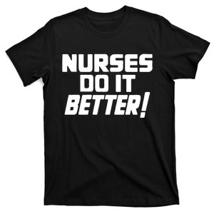 Nurses Do It Better T-Shirt