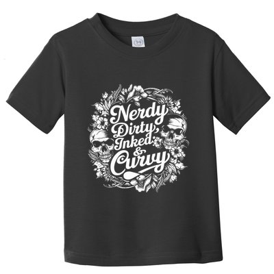 Nerdy Dirty Inked And Curvy Toddler T-Shirt