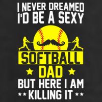 Never Dreamed ID Be A Sexy Softball Dad 7 Panel Mesh Trucker Snapback Hat