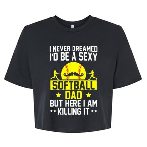 Never Dreamed ID Be A Sexy Softball Dad Bella+Canvas Jersey Crop Tee