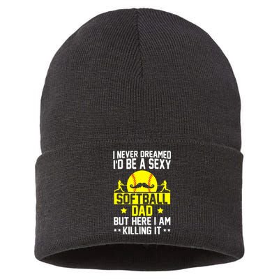 Never Dreamed ID Be A Sexy Softball Dad Sustainable Knit Beanie