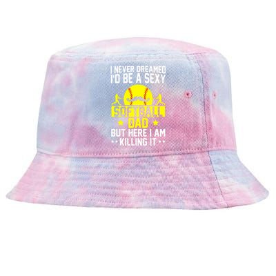 Never Dreamed ID Be A Sexy Softball Dad Tie-Dyed Bucket Hat