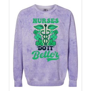 Nurses Do It Better Design St Patricks Nurse Funny Gift Colorblast Crewneck Sweatshirt