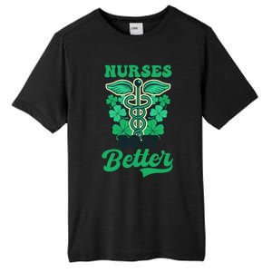 Nurses Do It Better Design St Patricks Nurse Funny Gift Tall Fusion ChromaSoft Performance T-Shirt