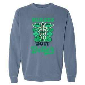 Nurses Do It Better Design St Patricks Nurse Funny Gift Garment-Dyed Sweatshirt