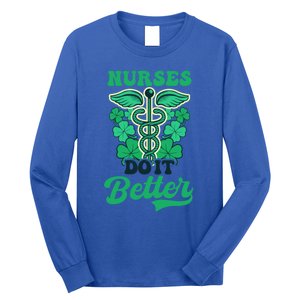 Nurses Do It Better Design St Patricks Nurse Funny Gift Long Sleeve Shirt