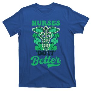 Nurses Do It Better Design St Patricks Nurse Funny Gift T-Shirt