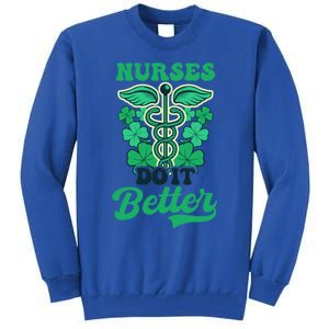 Nurses Do It Better Design St Patricks Nurse Funny Gift Tall Sweatshirt