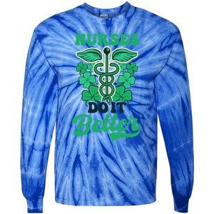 Nurses Do It Better Design St Patricks Nurse Funny Gift Tie-Dye Long Sleeve Shirt