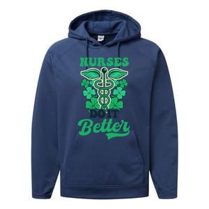 Nurses Do It Better Design St Patricks Nurse Funny Gift Performance Fleece Hoodie