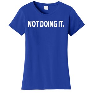 Not Doing It Funny Gift Women's T-Shirt