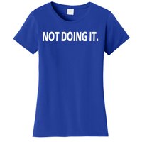 Not Doing It Funny Gift Women's T-Shirt