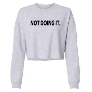 Not Doing It Funny Gift Cropped Pullover Crew