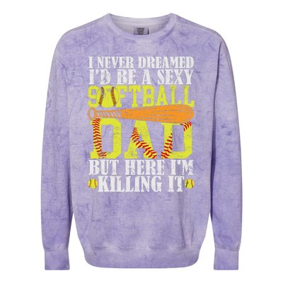 Never Dreamed ID Be A Sexy Softball Dad Funny For Father Colorblast Crewneck Sweatshirt