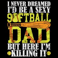 Never Dreamed ID Be A Sexy Softball Dad Funny For Father Backpack