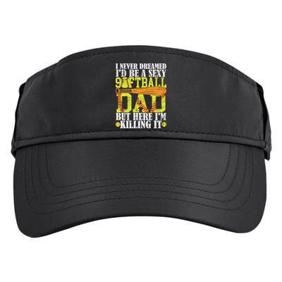 Never Dreamed ID Be A Sexy Softball Dad Funny For Father Adult Drive Performance Visor