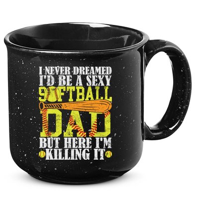 Never Dreamed ID Be A Sexy Softball Dad Funny For Father 15oz Campfire Ceramic Mug