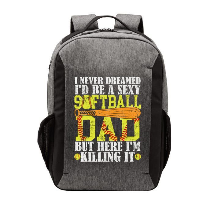 Never Dreamed ID Be A Sexy Softball Dad Funny For Father Vector Backpack