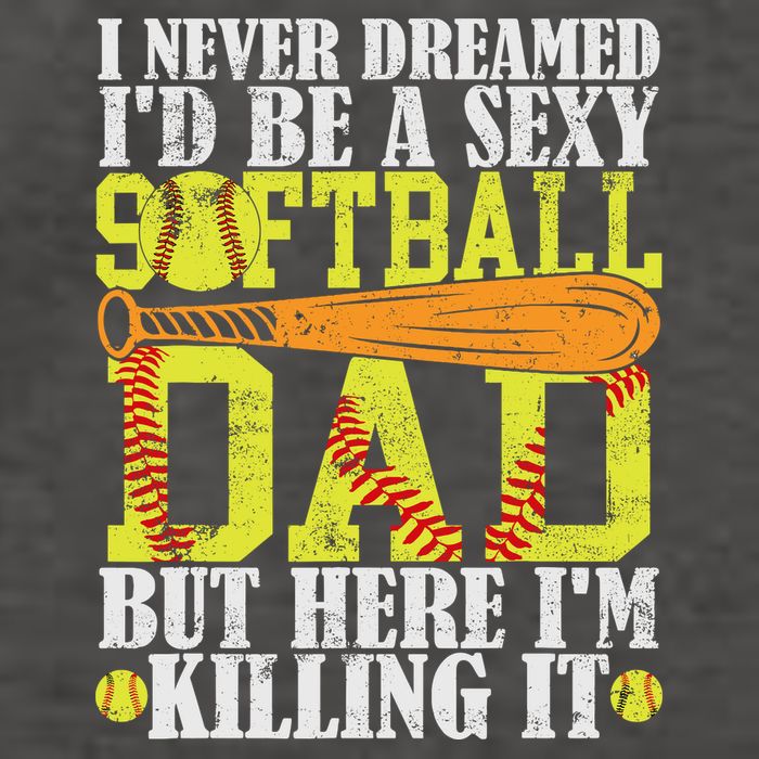 Never Dreamed ID Be A Sexy Softball Dad Funny For Father Vector Backpack