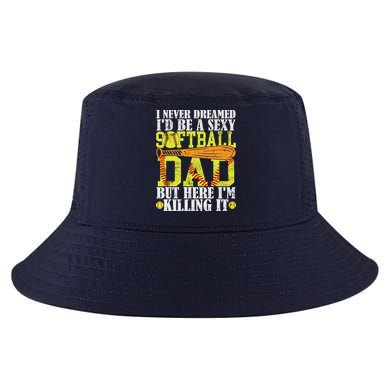 Never Dreamed ID Be A Sexy Softball Dad Funny For Father Cool Comfort Performance Bucket Hat