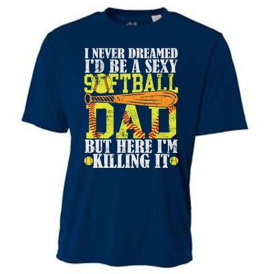 Never Dreamed ID Be A Sexy Softball Dad Funny For Father Cooling Performance Crew T-Shirt