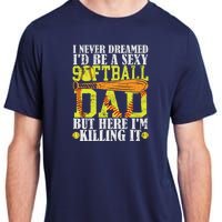 Never Dreamed ID Be A Sexy Softball Dad Funny For Father Adult ChromaSoft Performance T-Shirt