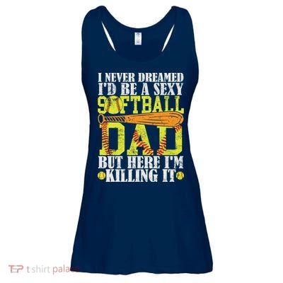 Never Dreamed ID Be A Sexy Softball Dad Funny For Father Ladies Essential Flowy Tank