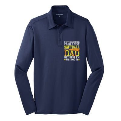 Never Dreamed ID Be A Sexy Softball Dad Funny For Father Silk Touch Performance Long Sleeve Polo