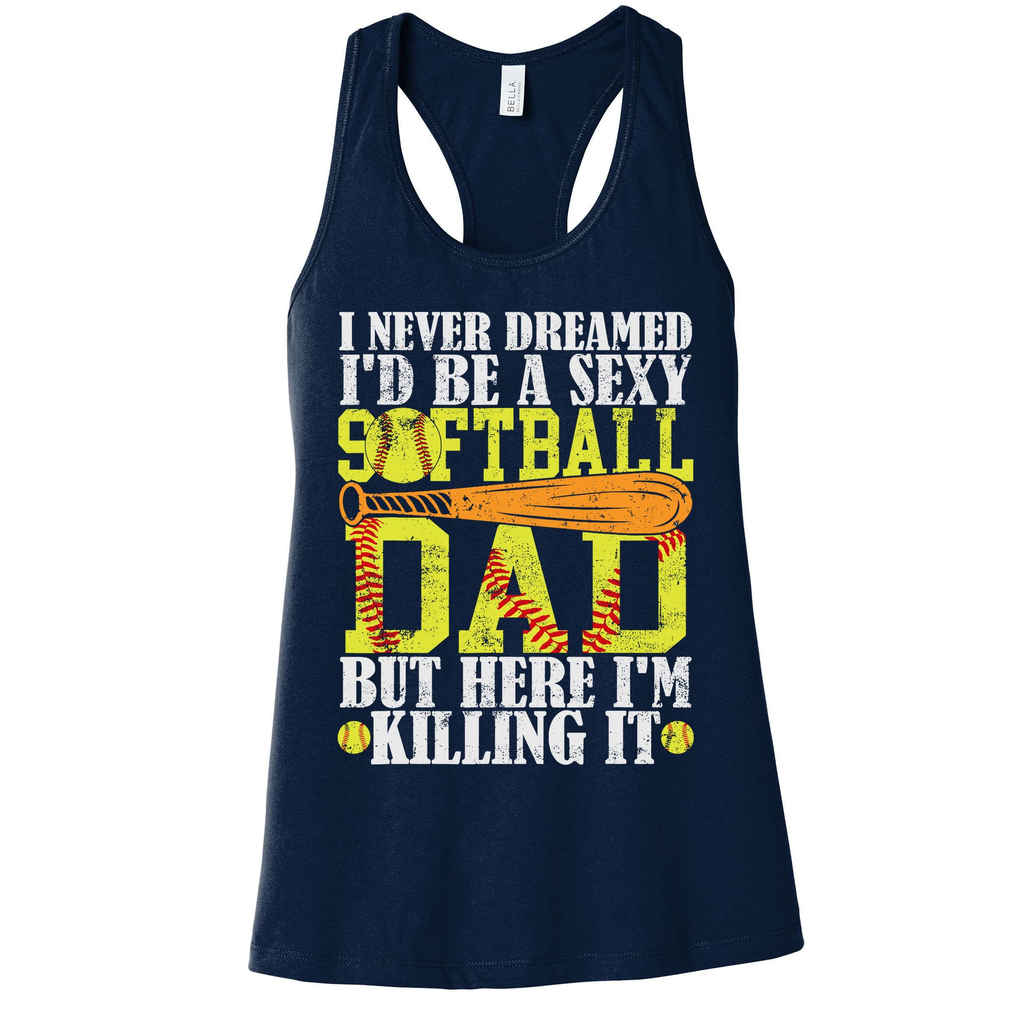 Never Dreamed ID Be A Sexy Softball Dad Funny For Father Womens Tank Top