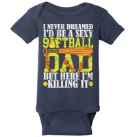 Never Dreamed ID Be A Sexy Softball Dad Funny For Father Baby Bodysuit