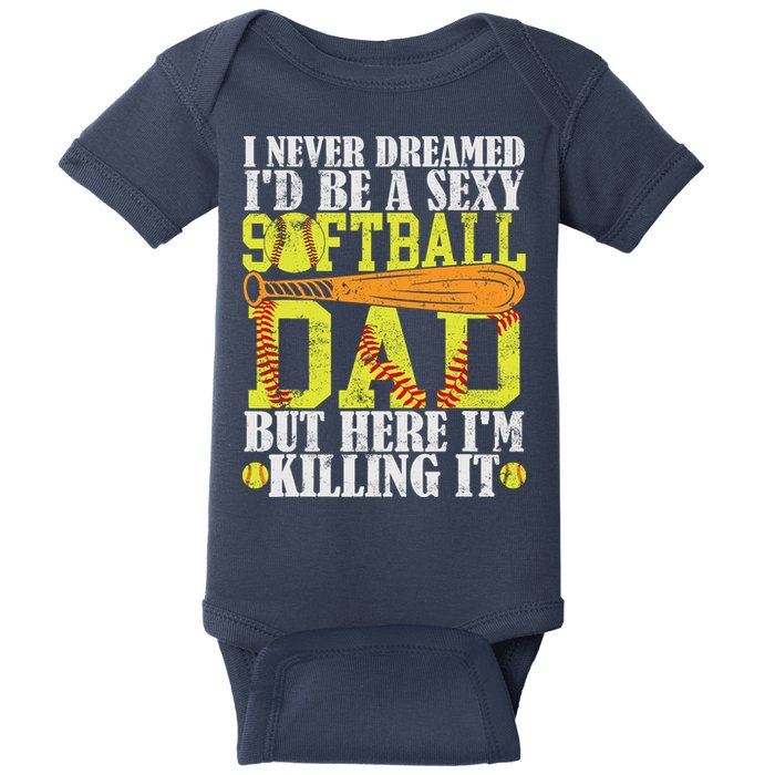 Never Dreamed ID Be A Sexy Softball Dad Funny For Father Baby Bodysuit