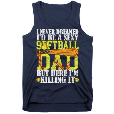 Never Dreamed ID Be A Sexy Softball Dad Funny For Father Tank Top