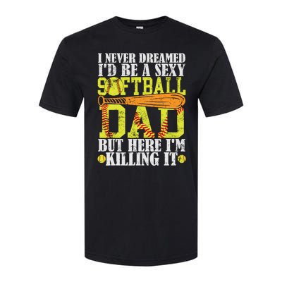 Never Dreamed ID Be A Sexy Softball Dad Funny For Father Softstyle CVC T-Shirt