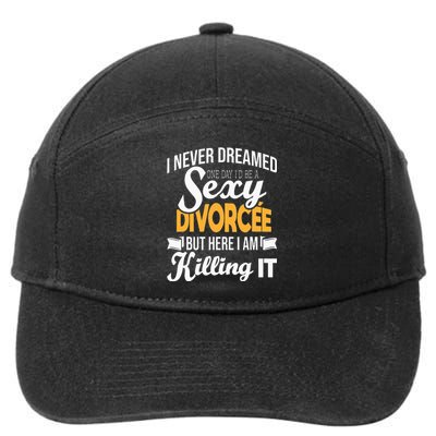 Never Dreamed I'd Be A Sexy Divorcee Divorce Party Breakup 7-Panel Snapback Hat