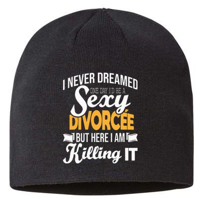 Never Dreamed I'd Be A Sexy Divorcee Divorce Party Breakup Sustainable Beanie